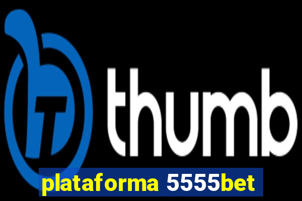 plataforma 5555bet